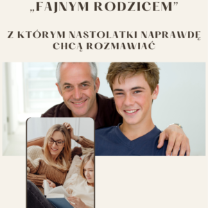 23 sekrety  jak zostać „fajnym rodzicem” z którym nastolatki naprawdę chcą rozmawiać